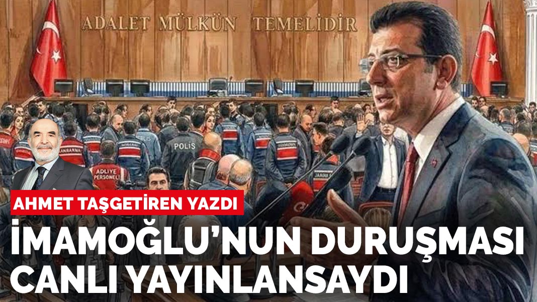Ahmet Taşgetiren yazdı: Canlı yayınlansaydı...