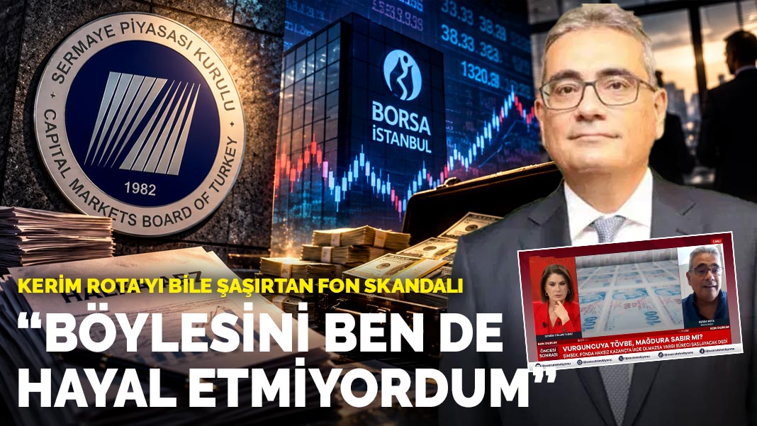 Kerim Rota'yı bile şaşırtan fon skandalı: Böylesini ben de hayal etmiyordum