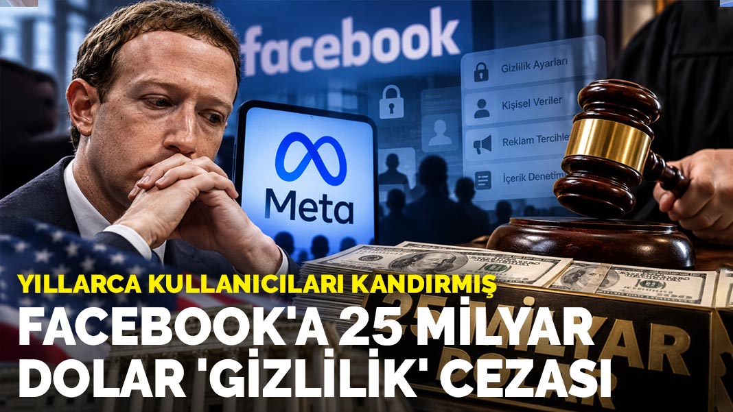 Yıllarca kullanıcıları kandırmış: Facebook'a 25 milyar dolar 'gizlilik' cezası