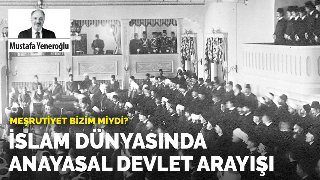 Meşrutiyet bizim miydi? İslam dünyasında anayasal devlet arayışı