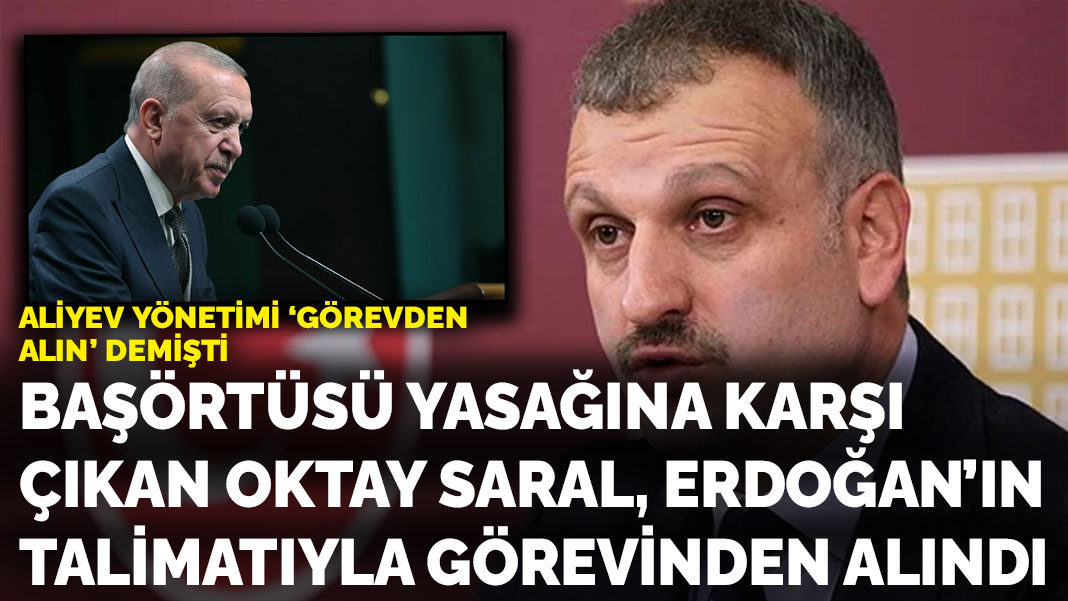 Aliyev yönetimi ‘görevden alın’ demişti: Başörtüsü yasağına karşı çıkan Oktay Sa
