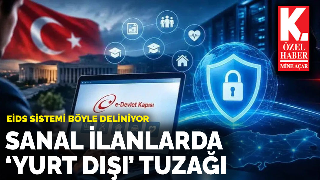 Sanal ilanlarda  ‘yurt dışı’ tuzağı: EİDS sistemi böyle deliniyor