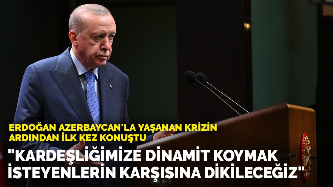 Erdoğan: Kardeşliğimize dinamit koymak isteyenlerin karşısına dikileceğiz