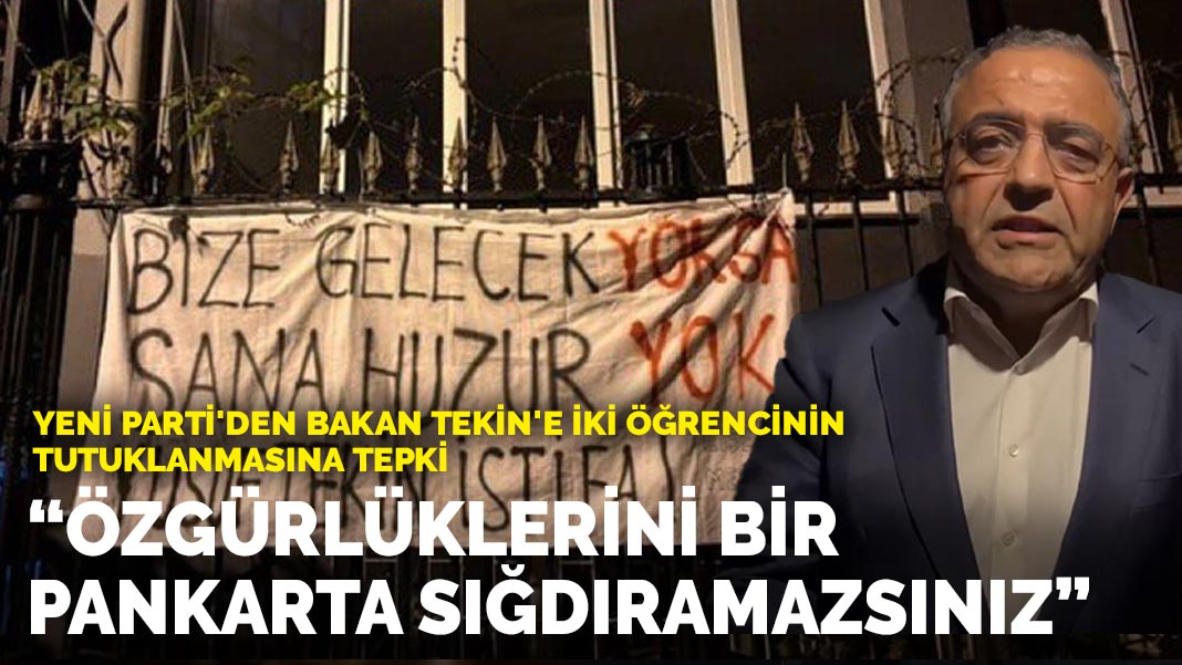 Yeni Parti, Bakan Tekin'in pankartına tepki: 'Özgürlüklerini pankarta sığdıramazsınız'