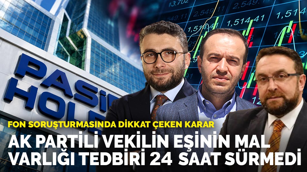 Fon soruşturmasında dikkat çeken karar: AK Partili vekilin eşinin mal varlığı tedbiri 24 saat sürmedi