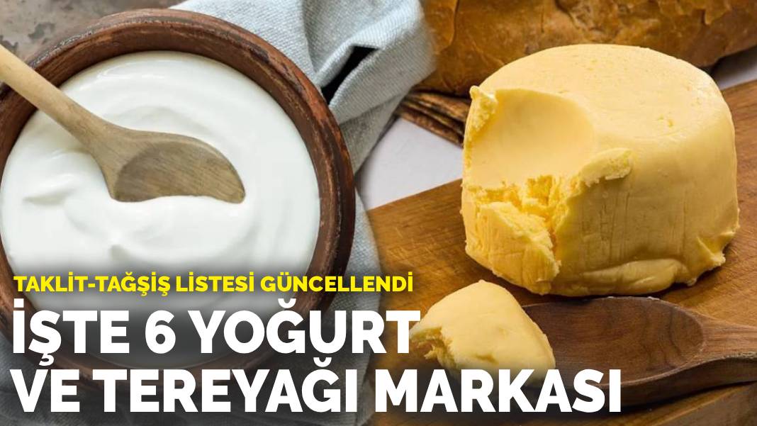 Taklit-tağşiş listesi güncellendi: İşte 6 yoğurt ve tereyağı markası