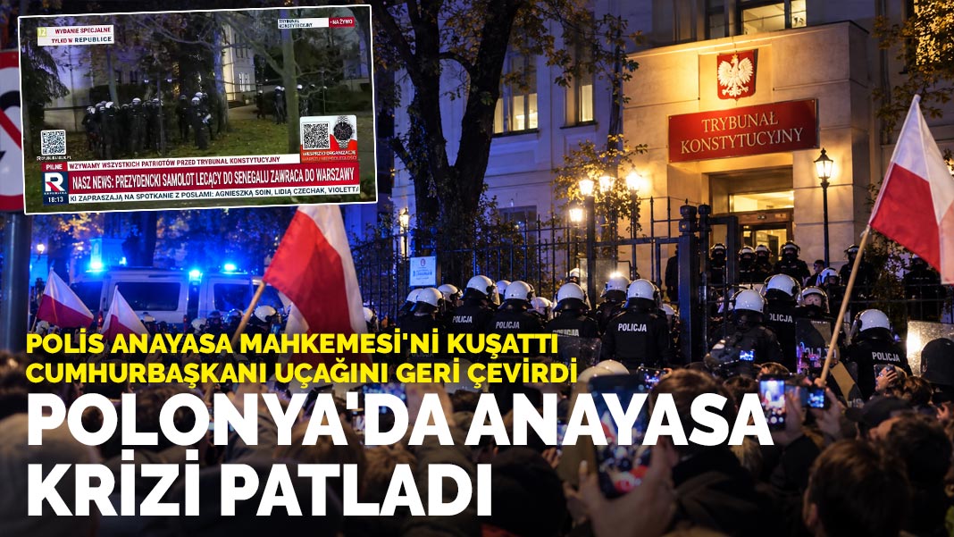 Polonya'da anayasa krizi patladı: Polis Anayasa Mahkemesi'ni kuşattı, Cumhurbaşkanı uçağını geri çevirdi