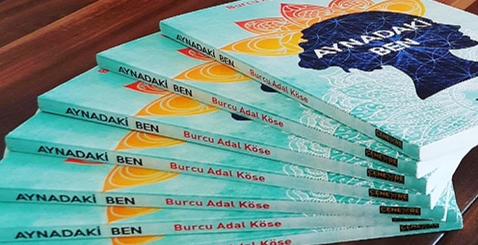 Burcu Adal Köse'nin ilk kitabı olan 'Aynadaki Ben' çıktı