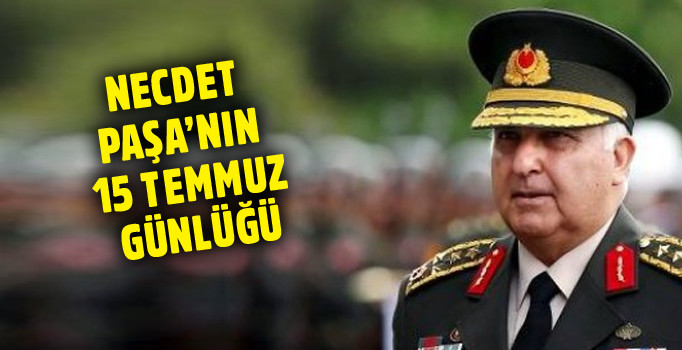 Necdet Özel: Memduh da şerefsiz çıktı.... Gerekirse tankı tankla durdurun hainleri vurun