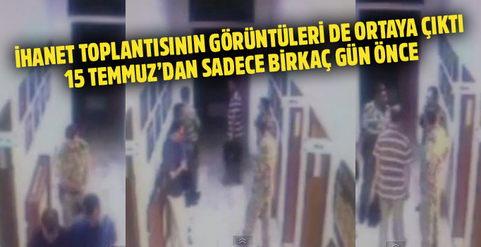 İstanbul'daki darbe toplantılarının görüntüleri de çıktı: Subaylar ve imamlar bir arada