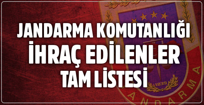 Jandarma ihraç edilenler tam listesi! 677 sayılı KHK ile Jandarma ve TSK'da 1988 ihraç
