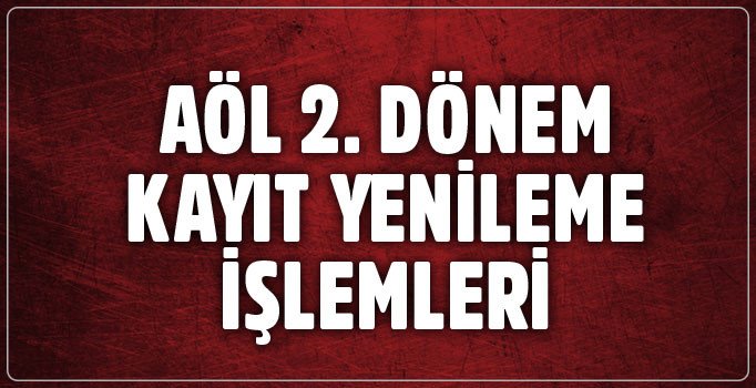 AÖL 2. dönem kayıt yenileme işlemleri nasıl yapılır? AÖL kayıt süresi ve kayıt ücreti öğren!