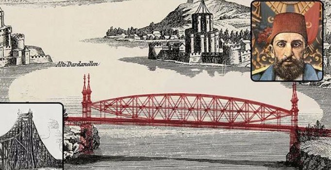 Çanakkale Köprüsü'nü Abdulhamit projelendirmiş