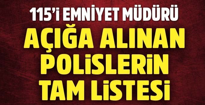 Son dakika! Açığa alınan polislerin listesi belli oldu | 9 bin 103 polisin isimleri ve görev yerleri