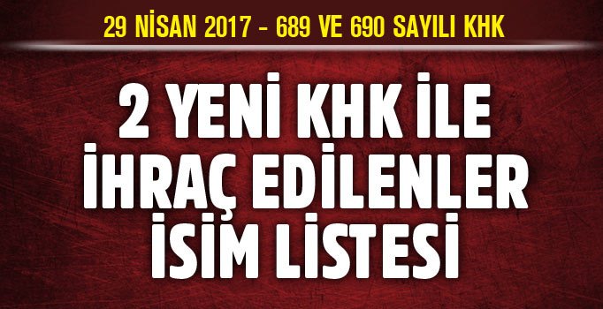 689 sayılı KHK ile ihraç edilen memurların isim isim tam listesi | 29 Nisan 2017