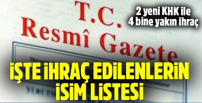 689 sayılı KHK ile ihraç edilenler isim listesi | Hangi kurumlardan kaç kişi ihraç edildi? 29.04.201
