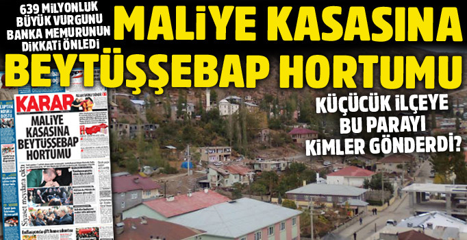 Maliye kasasına Beytüşşebap hortumu... Banka memurunun dikkati 639 milyon TL'yi kurtardı