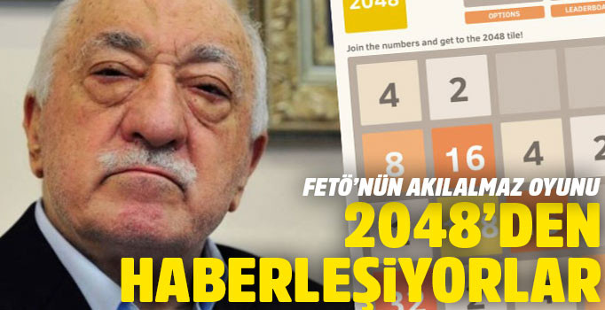 FETÖ'nün son taktiği: 2048'den haberleşiyorlar