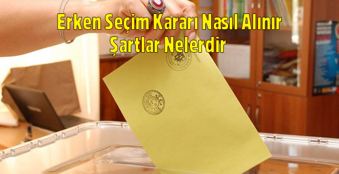 Erken Seçim şartları nelerdir? 24 Haziran seçimlerinde yaşanacak ilkler...