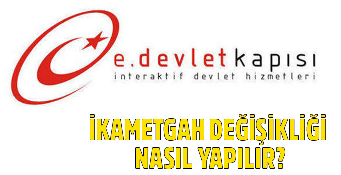 İkametgah değişikliği nasıl yapılır? E-Devlet üzerinden adres değişikliği