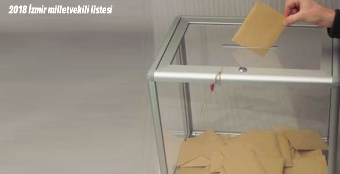 2018 İzmir milletvekili aday listesi | 24 haziran seçimleri