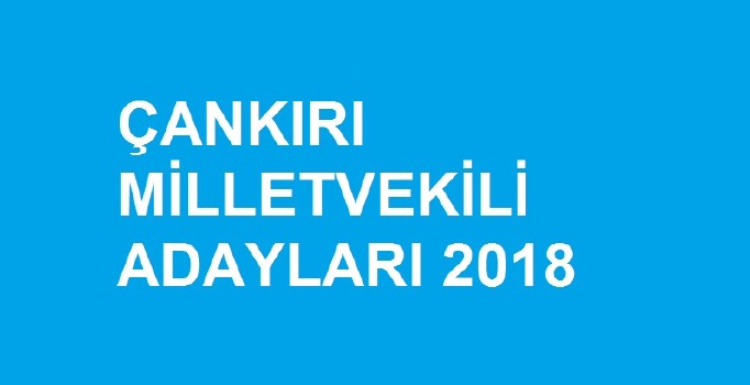 Çankırı milletvekili aday listesi | 24 Haziran seçimleri