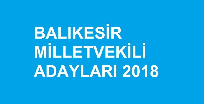 Balıkesir milletvekili aday listesi | 24 Haziran Seçimleri