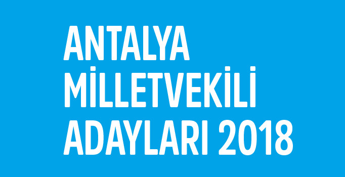Antalya milletvekili aday listesi | 24 Haziran seçimleri