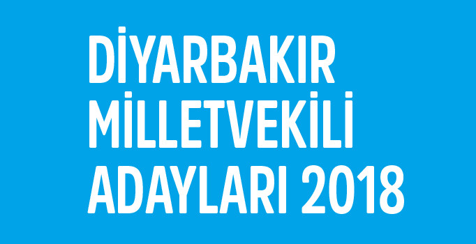 Diyarbakır milletvekili aday listesi | 24 Haziran seçimleri