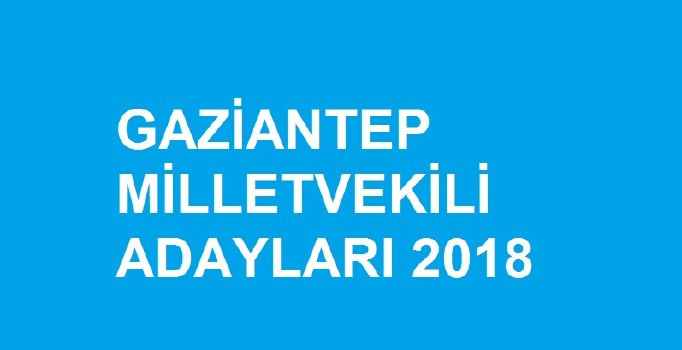 Gaziantep milletvekili aday listesi | 24 Haziran seçimleri