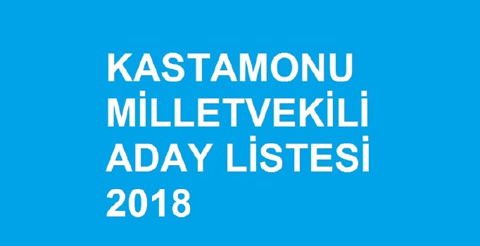 Kastamonu milletvekili aday listesi | 24 Haziran seçimleri