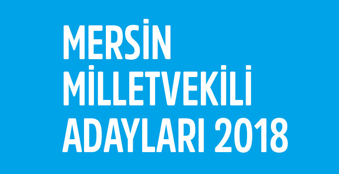 Mersin milletvekili aday listesi | 24 Haziran seçimleri
