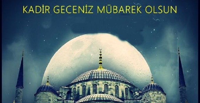 En güzel resimli Kadir Gecesi mesajları... Kadrini bilirsen her gece...