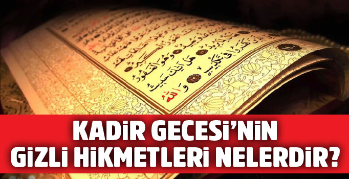 Kadir Gecesi neden önemli, bu gecenin önemi nedir?