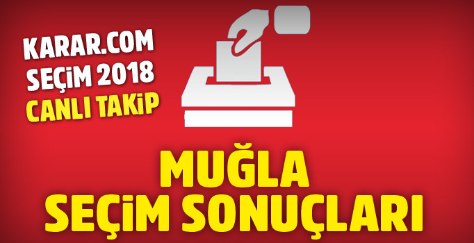24 Haziran Muğla seçim sonuçları ve partilerin oy oranı | Hangi ittifak önde?