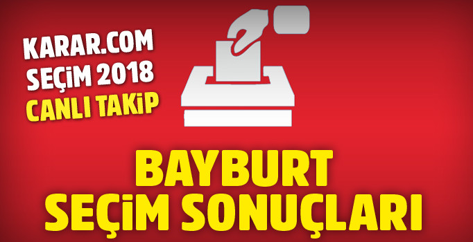 YSK Bayburt seçim sonuçları 2018 | Cumhur İttifakı Millet ittifakı oy oranı Bayburt