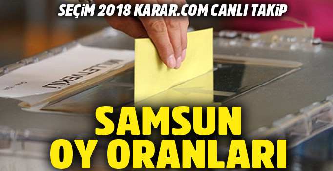 Samsun Cumhurbaşkanlığı seçim sonuçları ne? 2018 Genel Seçim sonuçları - Samsun