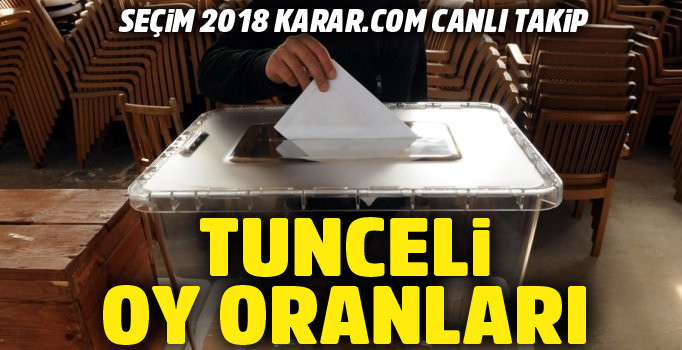 Tunceli Cumhurbaşkanlığı seçimi oy oranı son durum ne? Erdoğan'ın oy oranları