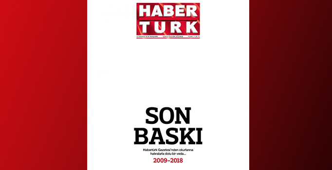 Habertürk Gazetesi 'Son baskı' manşetiyle veda etti