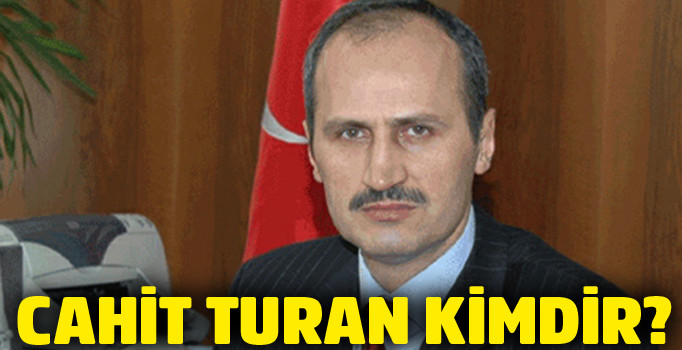 Cahit Turan kimdir? Ulaştırma ve Altyapı Bakanı Cahit Turan nereli, kaç yaşında?