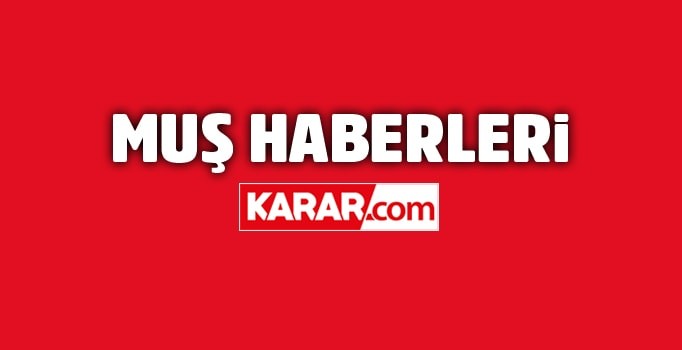 mus haber en son dakika guncel mus haberleri karar