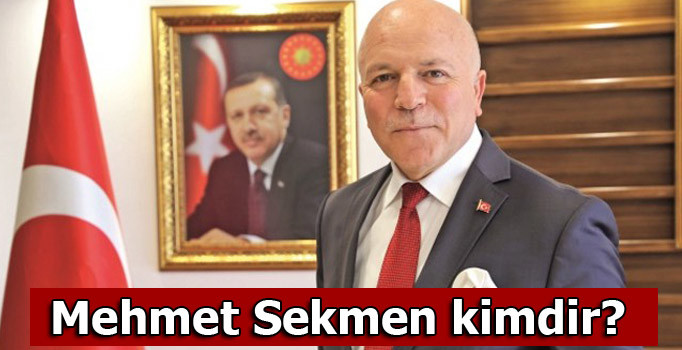Erzurum adayı Mehmet Sekmen kimdir?