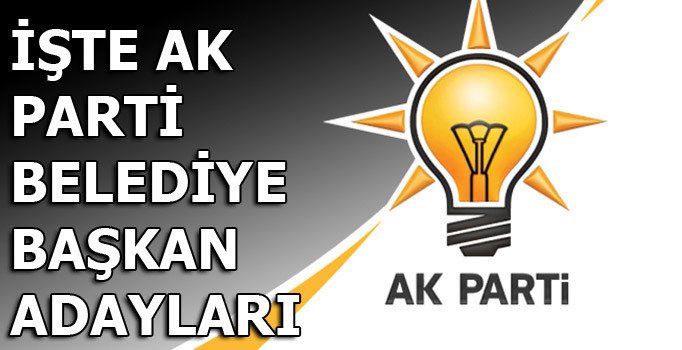 AK Parti belediye başkan adayları kimler?