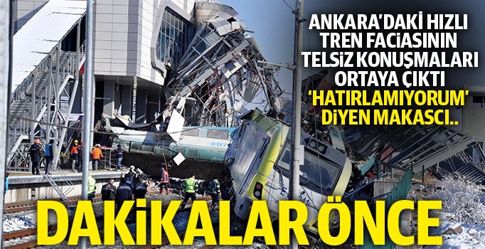 Son dakika! Ankara'daki hızlı tren kazasının telsiz konuşmaları