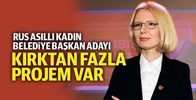 Rus asıllı kadın, Alanya Belediye Başkanlığına aday