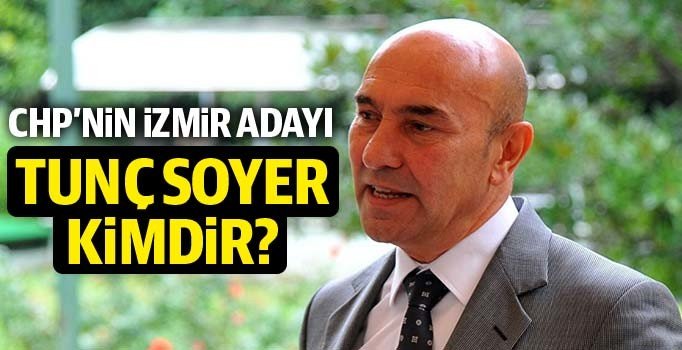 Tunç Soyer kimdir? CHP İzmir BŞB için Tunç Soyer MYK'ya bildirdi
