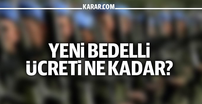 Yeni bedelli ücreti ne kadar? Kalıcı bedelli ücreti, başvuru koşulları | Askerlik son durum