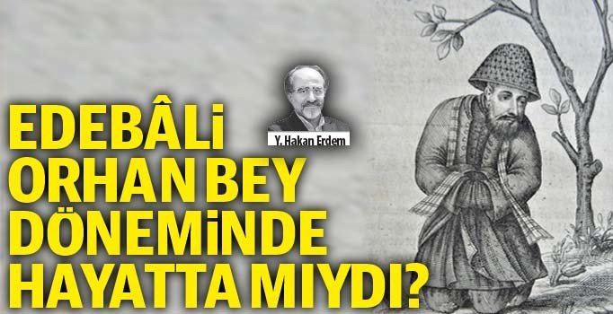 Edebâli, Orhan Bey döneminde hayatta mıydı?