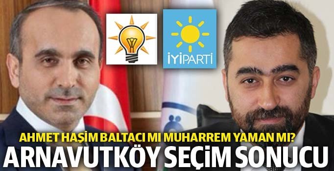 Arnavutköy seçim sonuçları 2019: İşte oy oranları son durum | 31 Mart seçimleri