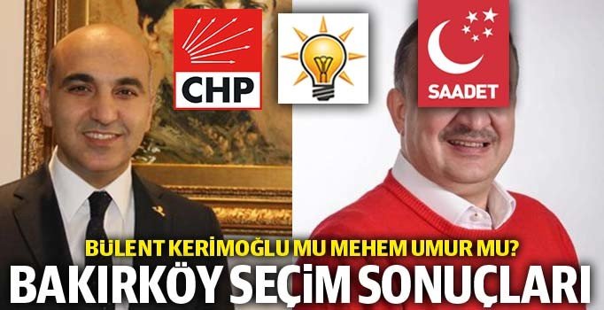 31 Mart seçimleri Bakırköy oy oranları: Bakırköy seçim sonuçları 2019 burada